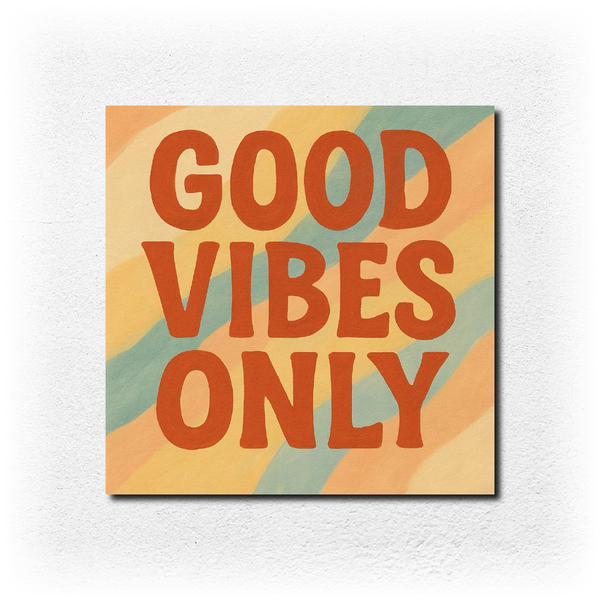 Good Vibes Only