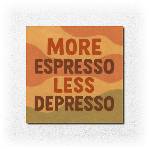 More Espresso, Less Depresso