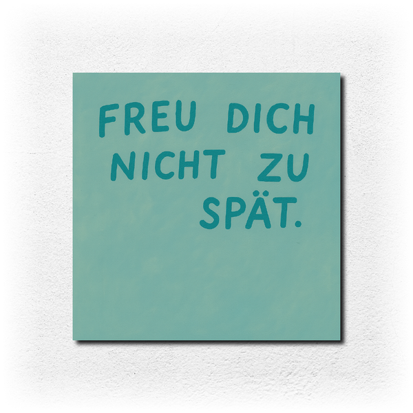 Freu dich nicht zu spät - blau